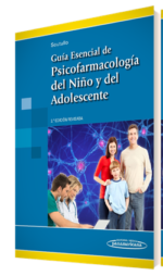 Guía Esencial de Psicofarmacología del Niño y del Adolescente