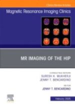 Bencardino MR Imaging of the Hip, An Issue of Magnetic Resonance Imaging